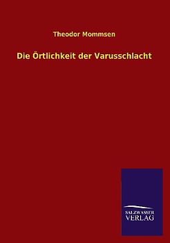 Die Örtlichkeit der Varusschlacht