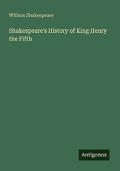 Shakespeare's History of King Henry the Fifth