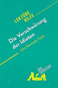 Die Verschwörung der Idioten von John Kennedy Toole (Lektürehilfe): Detaillierte Zusammenfassung, Personenanalyse und Interpretation