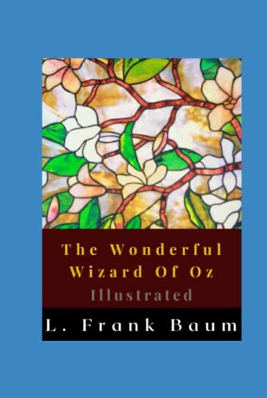 The Wonderful Wizard Of Oz Illustrated