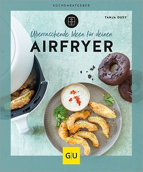 Überraschende Ideen für deinen Airfryer