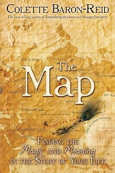 The Map: Finding the Magic and Meaning in the Story of Your Life - Colette Baron-Reid