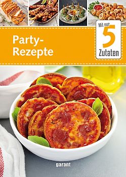 5 Zutaten Partyrezepte