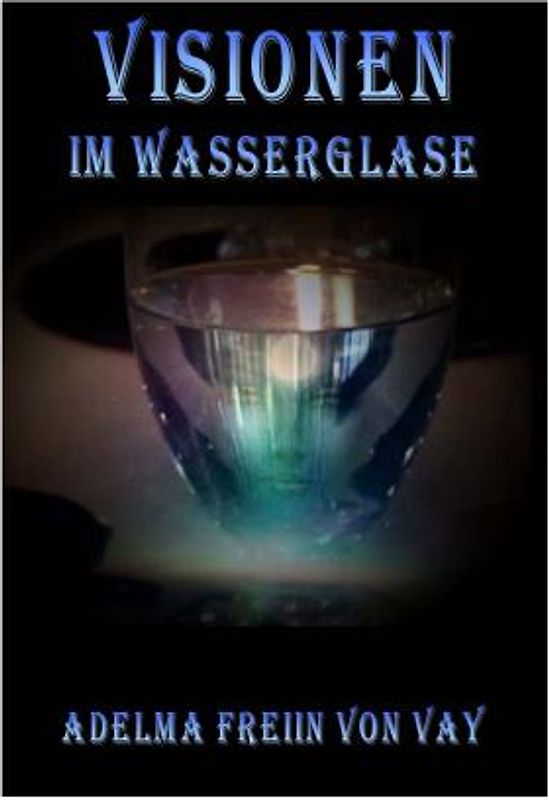 Visionen im Wasserglas
