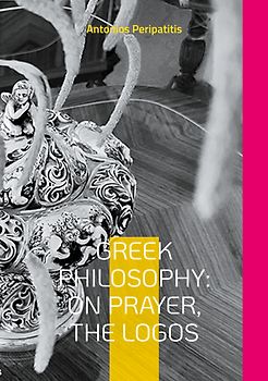Greek Philosophy: On Prayer, the Logos