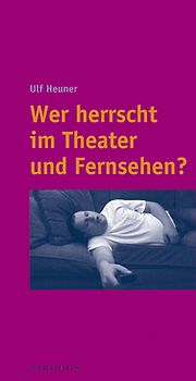 Wer herrscht im Theater und Fernsehen?