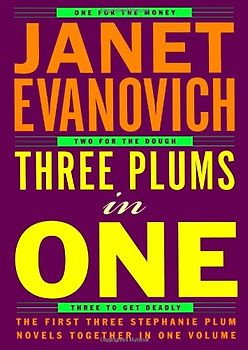 Three Plums In One: One for the Money, Two for the Dough, Three to Get Deadly - Janet Evanovich