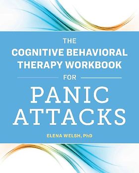 The Cognitive Behavioral Therapy Workbook for Panic Attacks