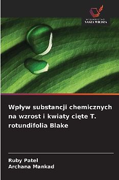 Wp¿yw substancji chemicznych na wzrost i kwiaty ci¿te T. rotundifolia Blake