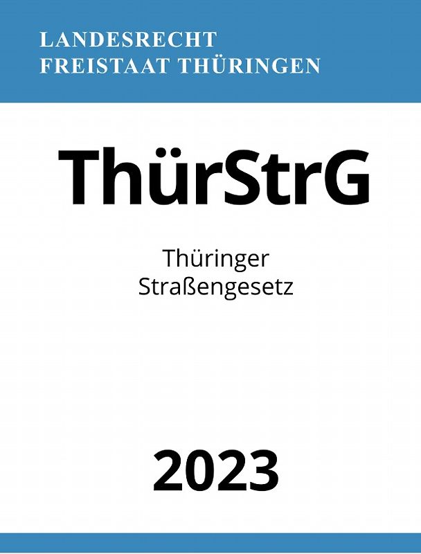 Thüringer Straßengesetz - ThürStrG 2023