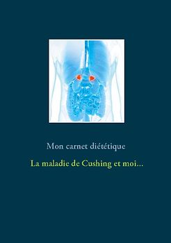 Mon carnet diététique : la maladie de Cushing et moi...