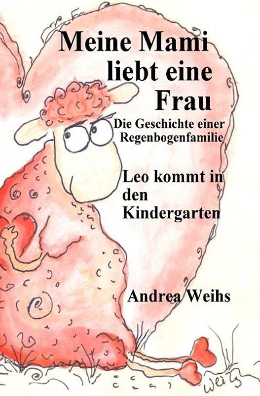 Meine Mami liebt eine Frau - Die Geschichte einer Regenboegenfamilie - Leo kommt in den Kindergarten