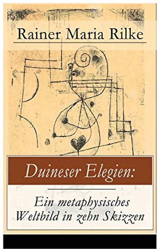 Duineser Elegien: Ein metaphysisches Weltbild in zehn Skizzen: Elegische Suche nach Sinn des Lebens und Zusammenhang
