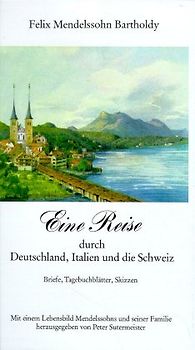 Eine Reise durch Deutschland, Italien und die Schweiz