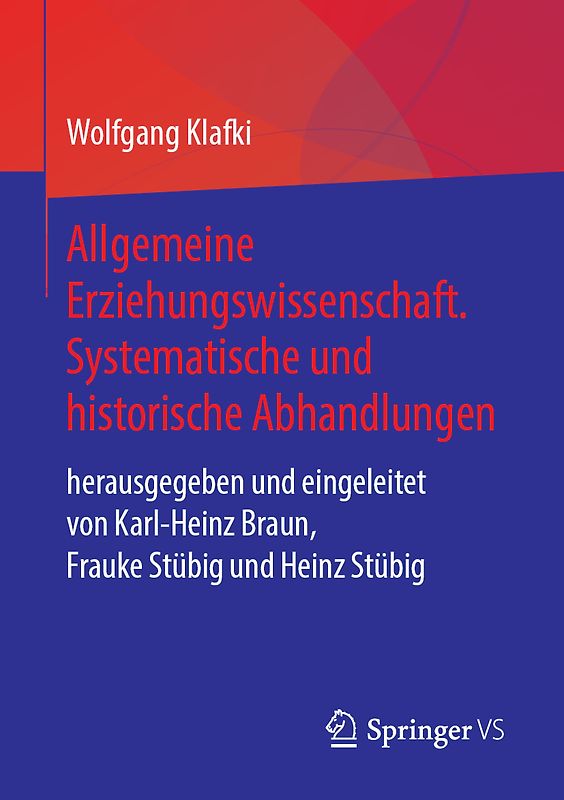 Allgemeine Erziehungswissenschaft. Systematische und historische Abhandlungen