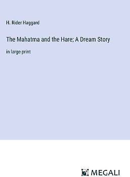 The Mahatma and the Hare; A Dream Story