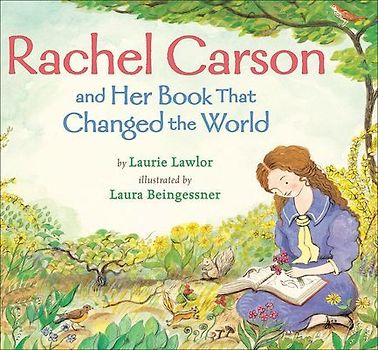 Rachel Carson and Her Book That Changed the World