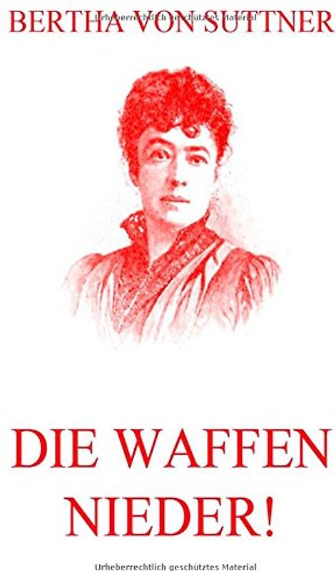 Die Waffen nieder!: Vollständige Ausgabe - Suttner, Bertha von