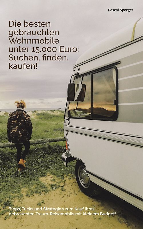 Die besten gebrauchten Wohnmobile bis 15.000 Euro: Suchen, finden, kaufen!