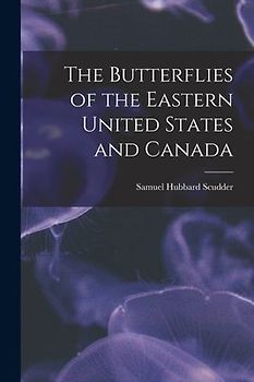 The Butterflies of the Eastern United States and Canada