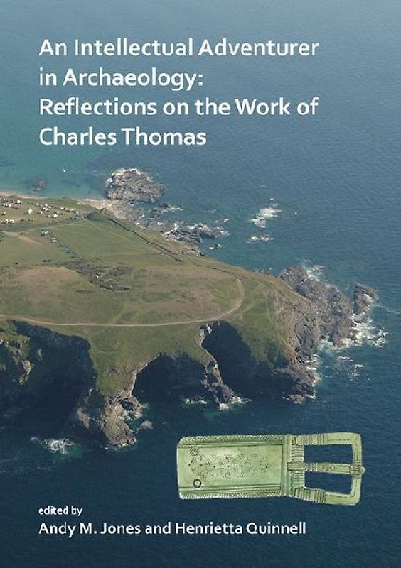 An Intellectual Adventurer in Archaeology: Reflections on the work of Charles Thomas