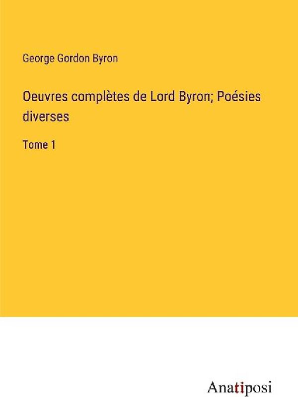 Oeuvres complètes de Lord Byron; Poésies diverses
