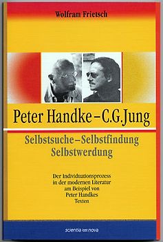 Peter Handke - C. G. Jung. Selbstsuche - Selbstfindung - Selbstwerdung