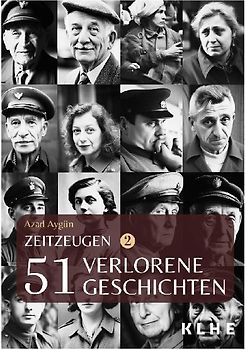 Zeitzeugen - 51 verlorene Geschichten vom 2. Weltkrieg