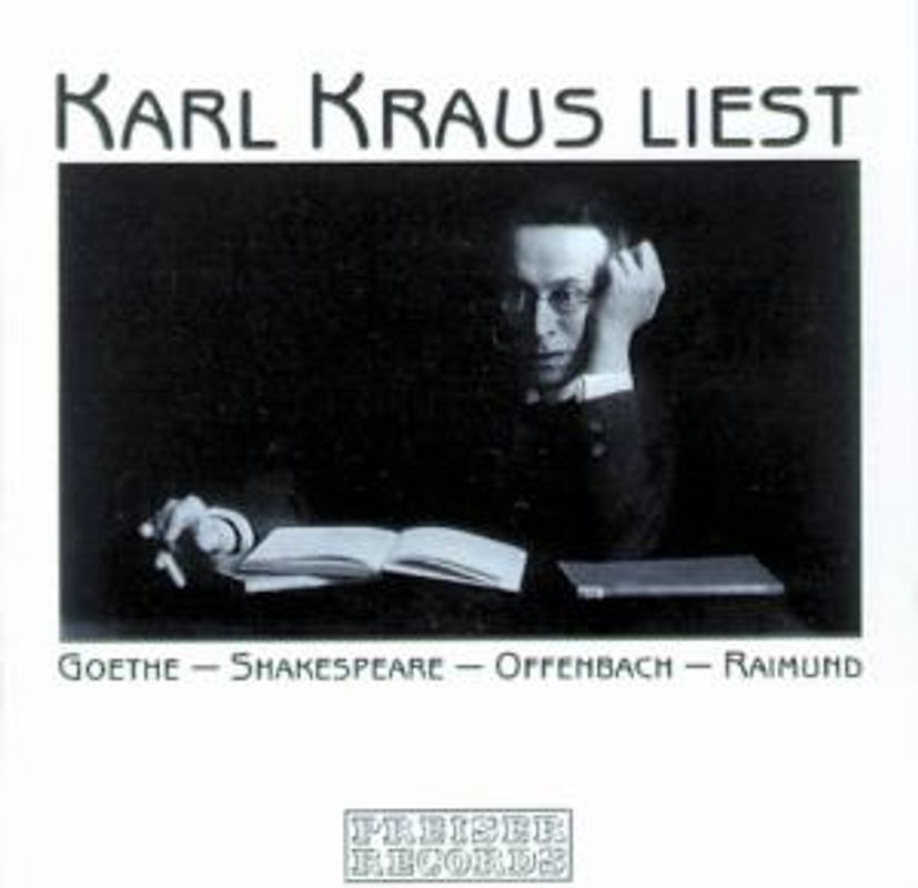 Karl Kraus - Literatur - Karl Kraus Liest Goethe, Shakespeare, Offenbach und Raimund (Aufnahmen 1930-1931)