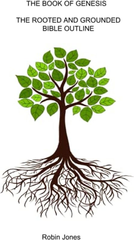 THE BOOK OF GENESIS THE ROOTED AND GROUNDED BIBLE OUTLINE