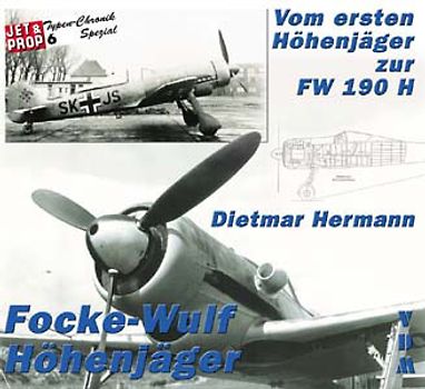 Die Focke - Wulf Höhenjäger. Vom 1. Höhenjäger zur Fw 190 H