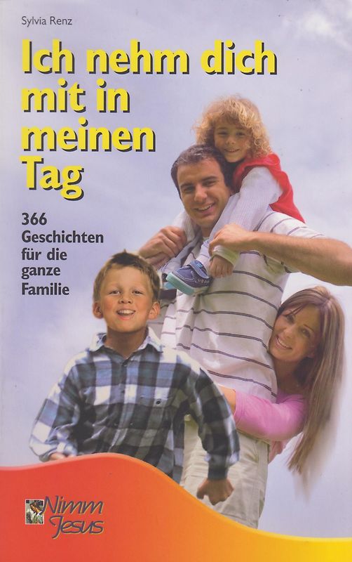 Ich nehm dich mit in meinenTag: 366 Geschichten für die ganze Familie - Sylvia Renz [Taschenbuch]