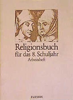 Religionsbuch. Unterrichtswerk für den katholischen Religionsunterricht am Gymnasium / (in neuer Rechtschreibung). Arbeitsheft 8 (in neuer Rechtschreibung)