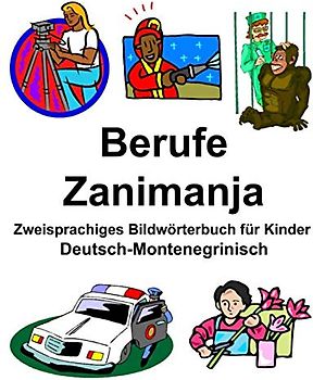 Deutsch-Montenegrinisch Berufe/Zanimanja Zweisprachiges Bildwörterbuch für Kinder