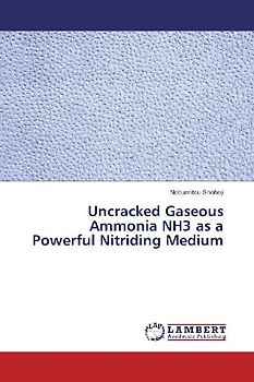 Uncracked Gaseous Ammonia NH3 as a Powerful Nitriding Medium