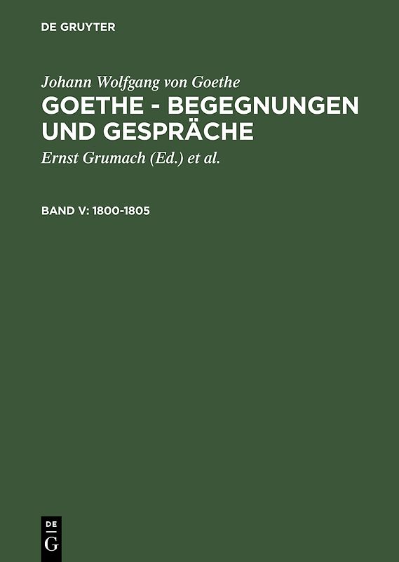 Johann Wolfgang von Goethe: Goethe - Begegnungen und Gespräche / 1800-1805