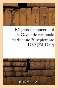 Règlement Concernant La Cavalerie Nationale Parisienne 20 Septembre 1789