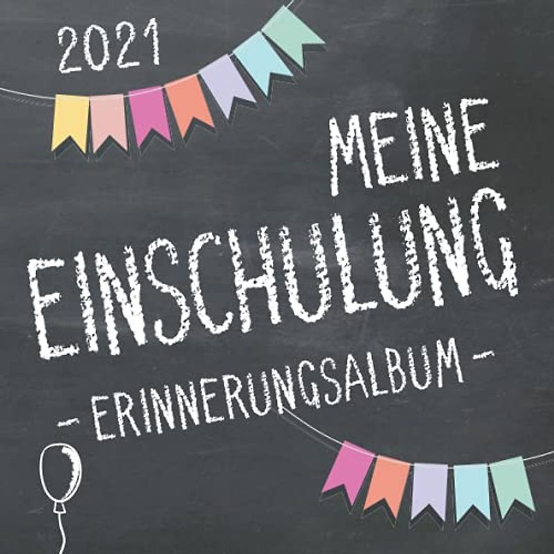 Meine Einschulung 2021, Erinnerungsalbum zum Schulanfang für Mädchen und Jungen: Gästebuch & Fotoalbum als Geschenk für die Schultüte zum ersten Schultag