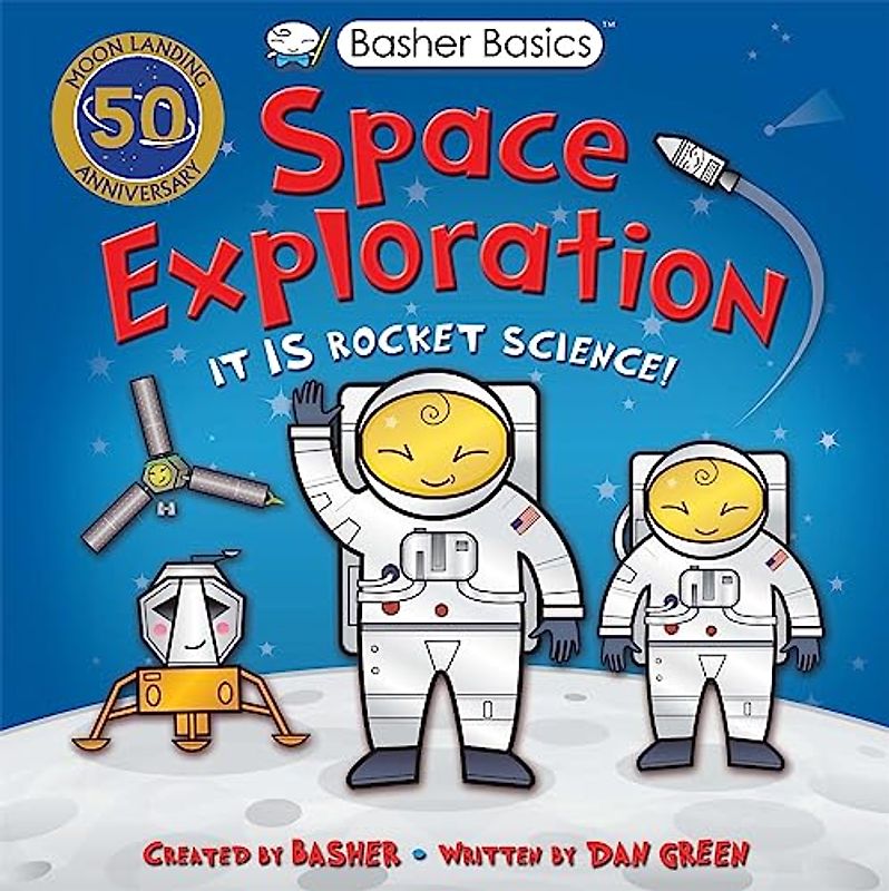 Basher Basics: Space Exploration (Basher, 132, Band 132)