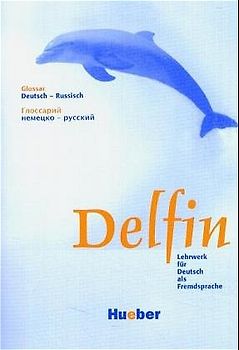 Delfin. Lehrwerk für Deutsch als Fremdsprache.Deutsch als Fremdsprache / Glossar Deutsch-Russisch
