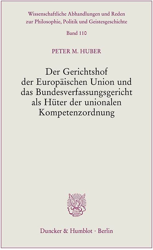 Der Gerichtshof der Europäischen Union und das Bundesverfassungsgericht als Hüter der unionalen Kompetenzordnung.