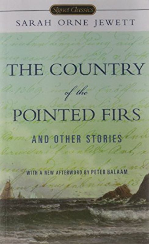 The Country of the Pointed Firs and Other Stories (Signet Classics) - Sarah Orne Jewett