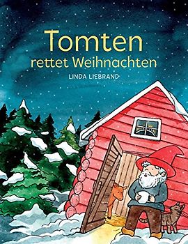 Tomten rettet Weihnachten: Eine schwedische Weihnachtsgeschichte