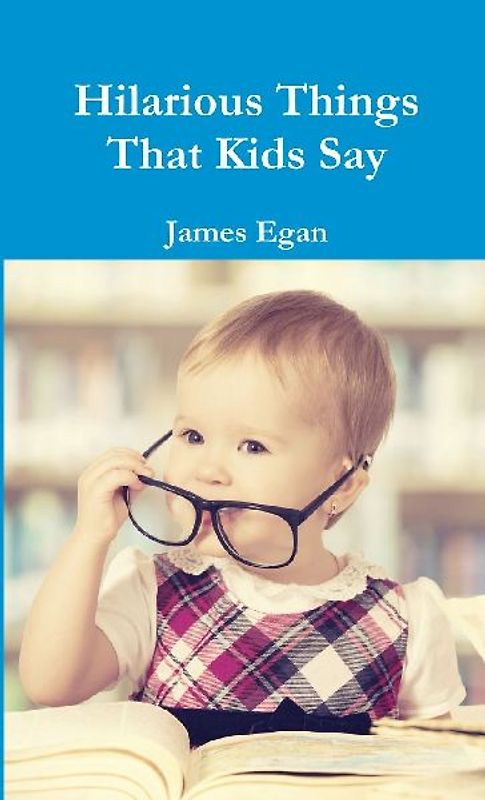 Hilarious Things That Kids Say
