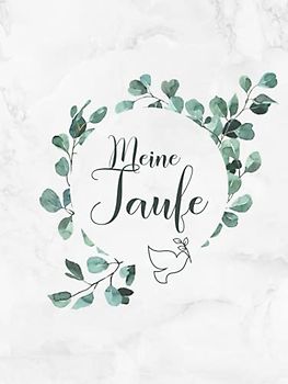 Meine Taufe: Gästebuch / Erinnerungsalbum zur Tauffeier・Ideal für selbstgeschriebene Glückwünsche und eingeklebte Fotos・Elegantes Hardcover mit Eukalyptus Deko und Taube ・108 Seiten hübsch dekoriert