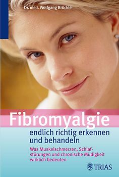 Fibromyalgie - endlich richtig erkennen und behandeln