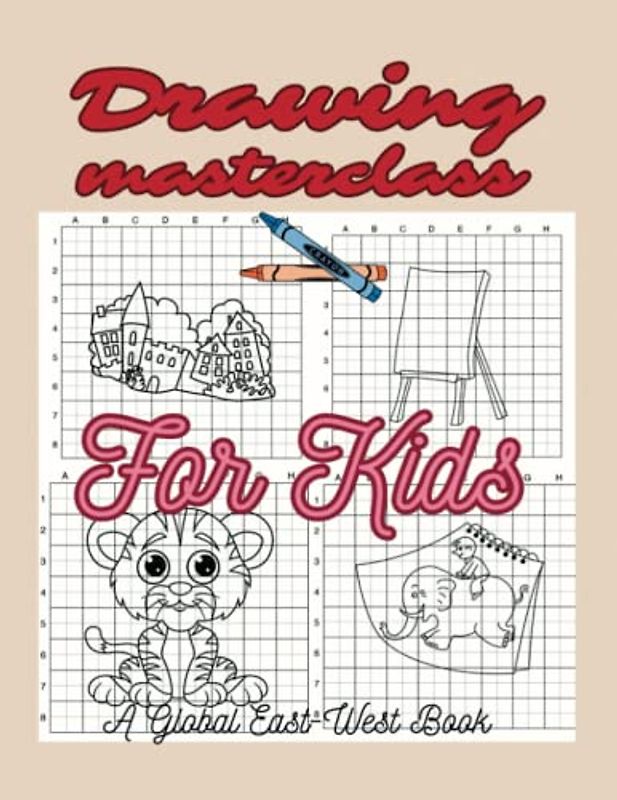 Drawing Masterclass for Kids: Develop Your Drawing Skills Quickly and Easily. Learn How to Draw Anything with Confidence.Expand Your Creative Horizons. Enjoy Hours of Fun with Coloured Pencils
