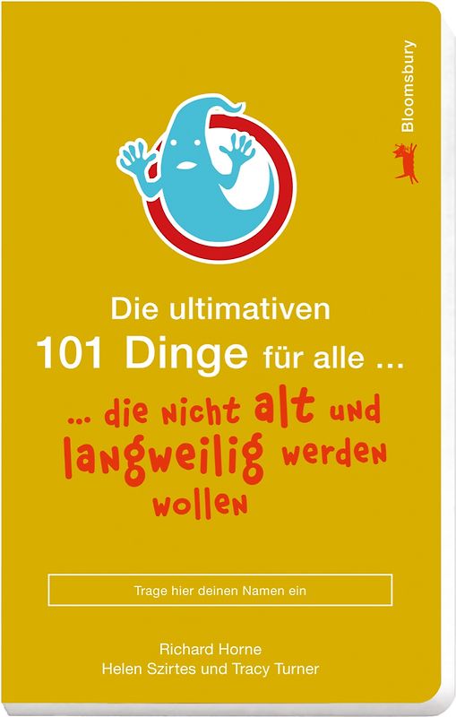 Die ultimativen 101 Dinge für alle, die nicht alt und langweilig werden wollen