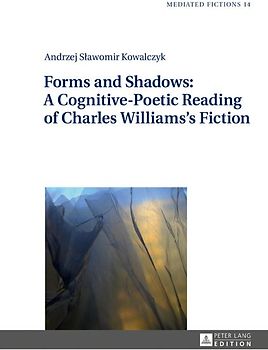 Forms and Shadows: A Cognitive-Poetic Reading of Charles Williams’s Fiction