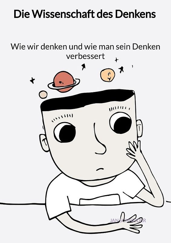 Die Wissenschaft des Denkens - Wie wir denken und wie man sein Denken verbessert